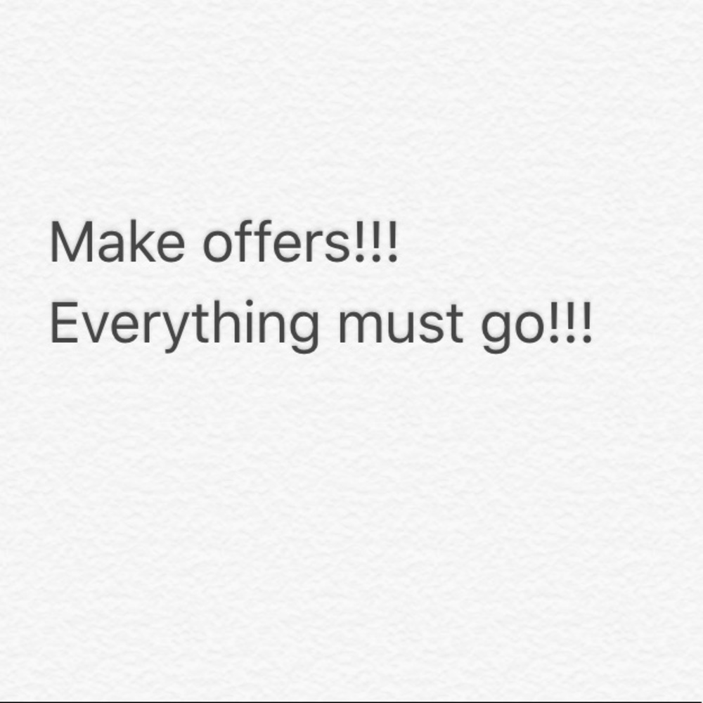 Make an offer!!! I need everything gone!